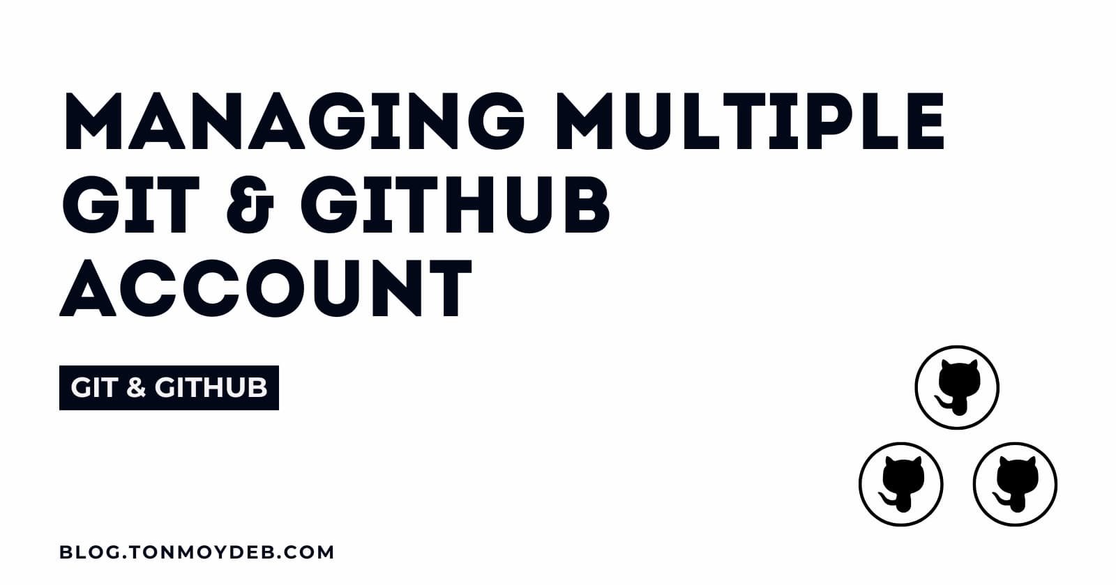 Managing Multiple Git & GitHub Account